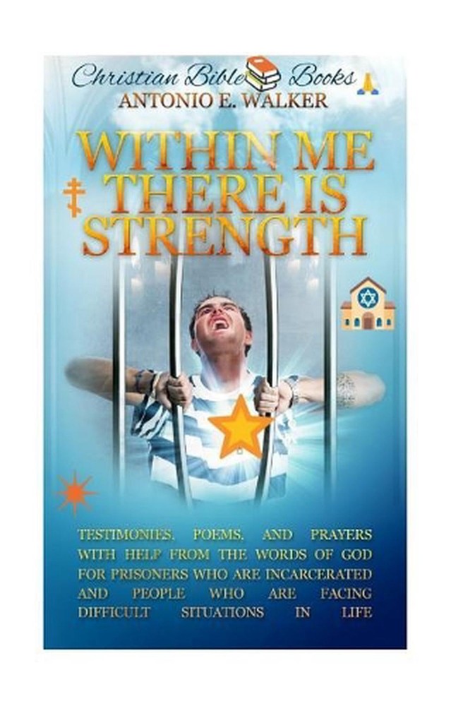 Within Me There Is Strength: Motivational Christian Testimonies, Poems and Praye