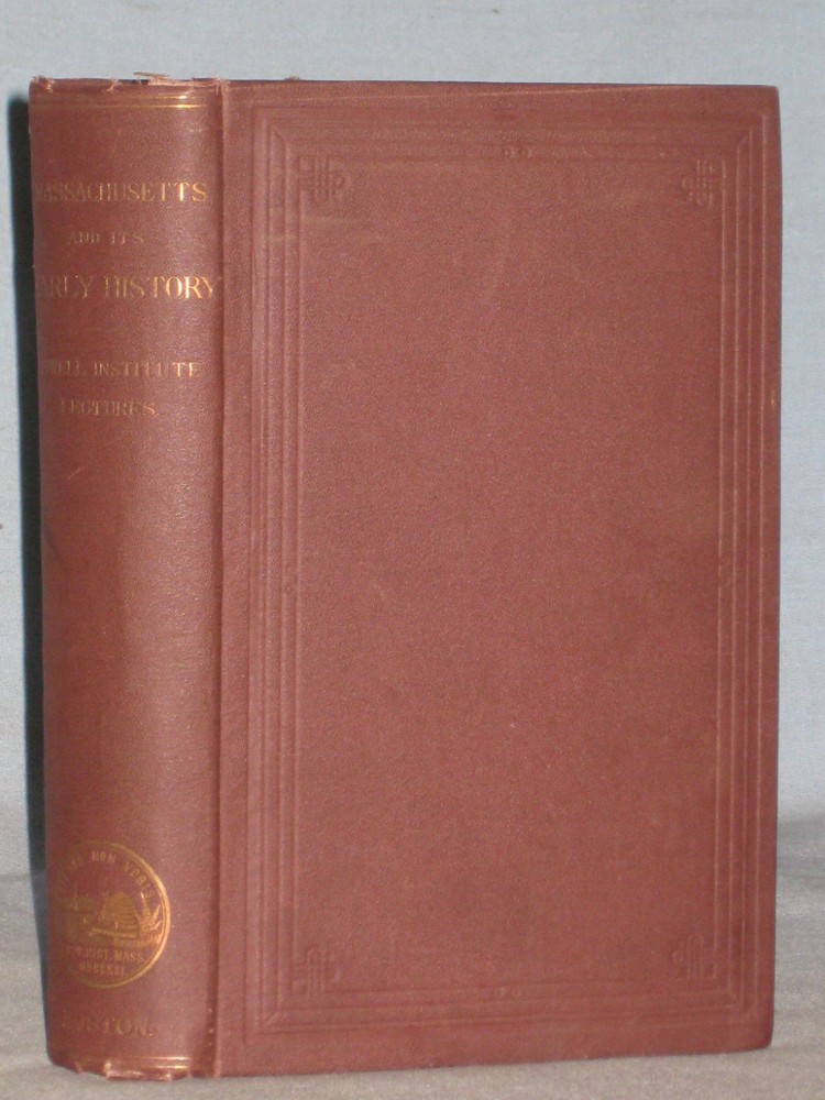 1869 Book Massachusetts And Its Early History Lectures Before The Lowell Instit.