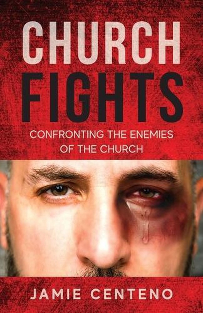 Church Fights: Confronting the Enemies of the Church by Jamie Centeno Paperback