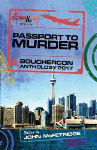 Passport to Murder: Bouchercon Anthology 2017 by Mcfetridge, John, Like New U...
