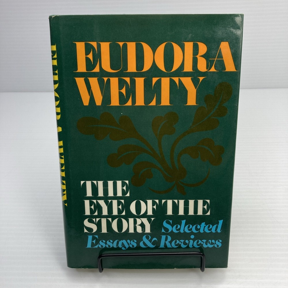 Eudora Welty The Eye of the Story Selected Essays & Reviews First Edition HC