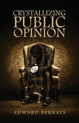 Crystallizing Public Opinion by Edward Bernays: New