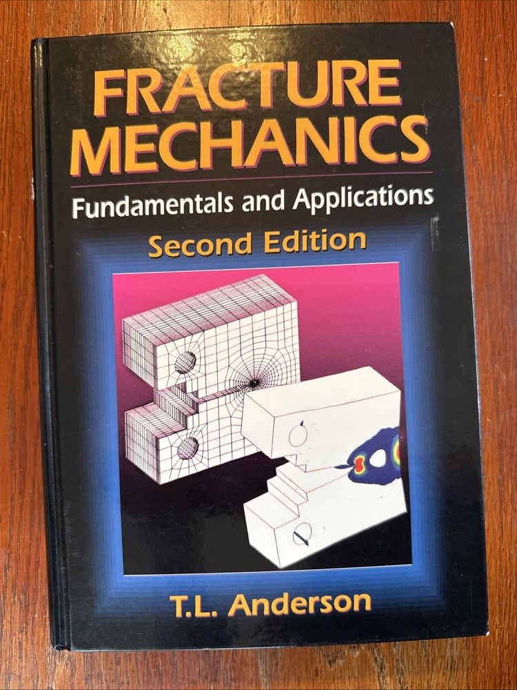 Fracture Mechanics : Fundamentals and Applications by T. L. Anderson (1994,...