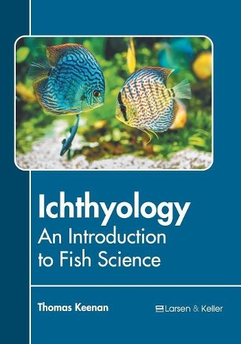 Ichthyology: An Introduction to Fish Science (Hardback)