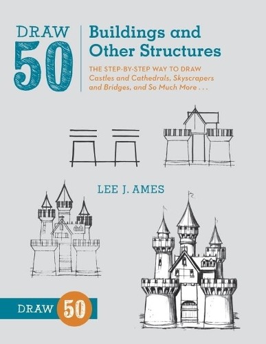 Draw 50 Buildings and Other Structures:..., Lee J. Ames