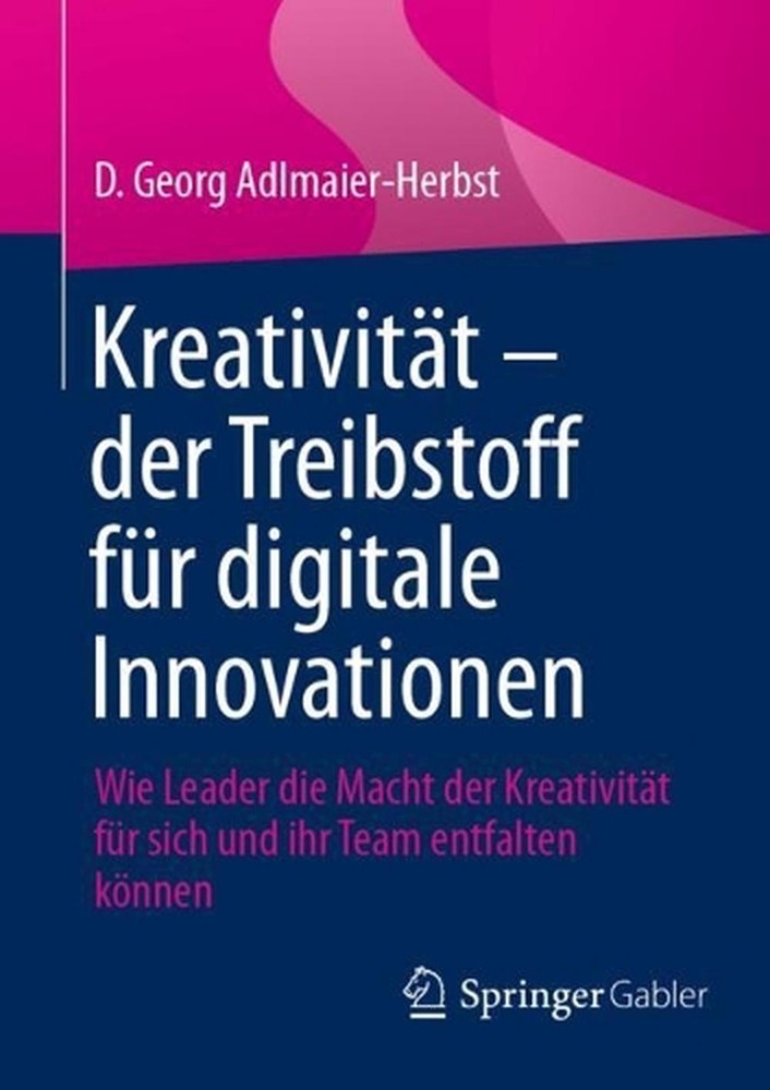 Kreativitt der Treibstoff fr digitale Innovationen: Wie Leader die Macht der Kre