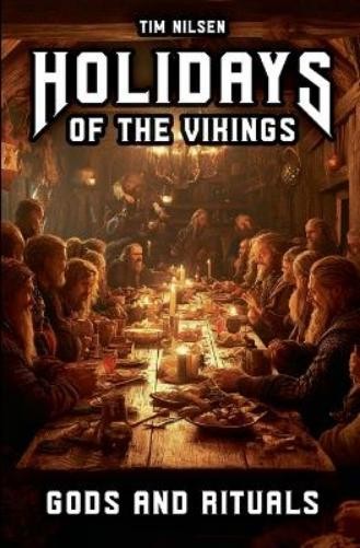 Tim Nilsen Holidays of the Vikings - Gods and Rituals (Paperback)Another great item from Rarewaves USA | Free delivery!