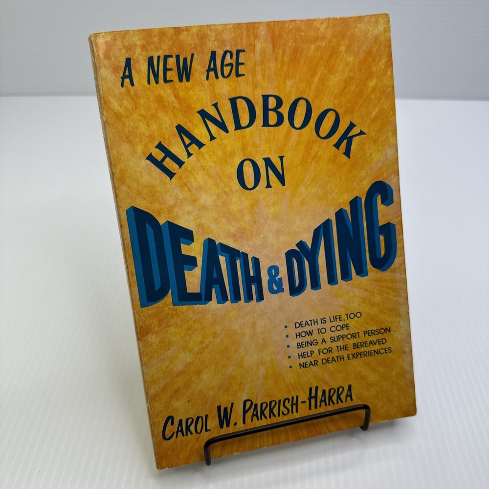 A New Age Handbook on Death and Dying Carol W. Parrish-Harra Paperback 1983