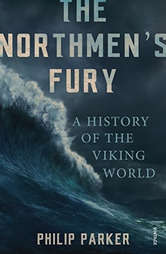 The Northmen's Fury: A History of the Viking World by Parker, Philip Book TheFREE US DELIVERY | ISBN: 0099551845 | Quality Books