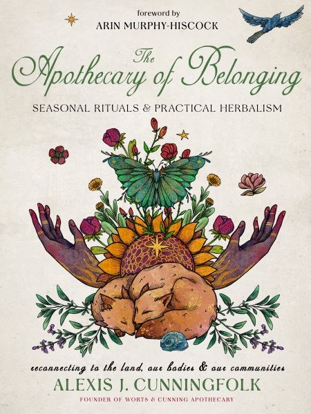 Apothecary of Belonging : Seasonal Rituals and Practical Herbalism, Hardcover...