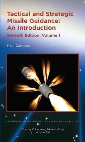 Tactical and Strategic Missile Guidance: An Introduction, Volume 1 by Zarchan