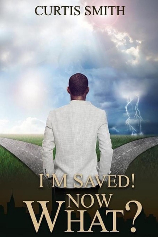 I'm Saved! Now What? by Curtis Smith (English) Paperback Book