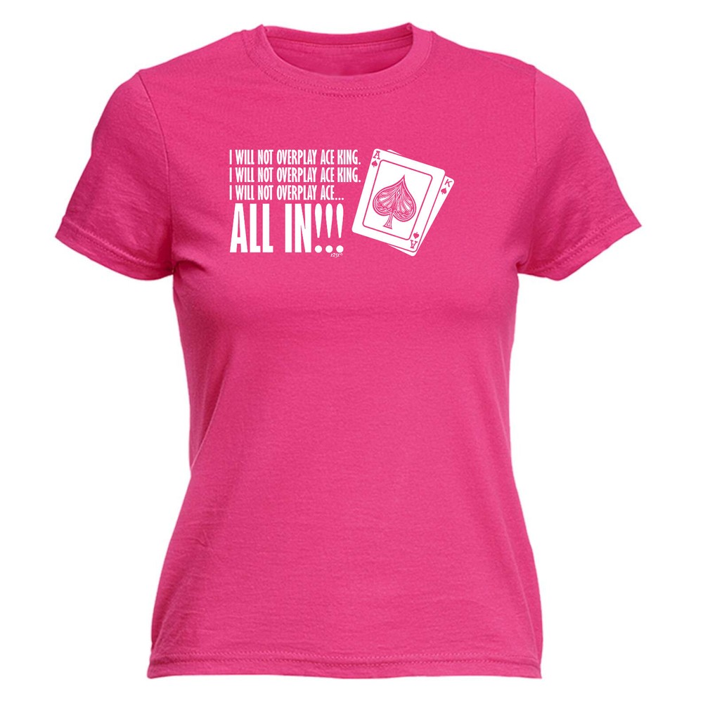 Poker Will Not Overplay Ace King - Womens T Shirt Funny T-Shirt Gift Novelty