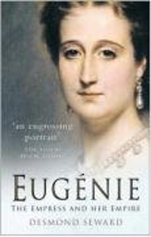 Eugénie : The Empress and Her Empire Perfect Desmond SewardFree US Delivery | ISBN:0750929804