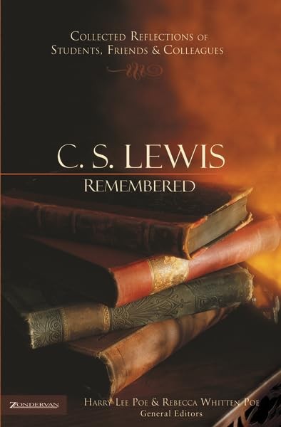 C. S. Lewis Remembered: Collected Reflections of Students, Friends and Colleagu,