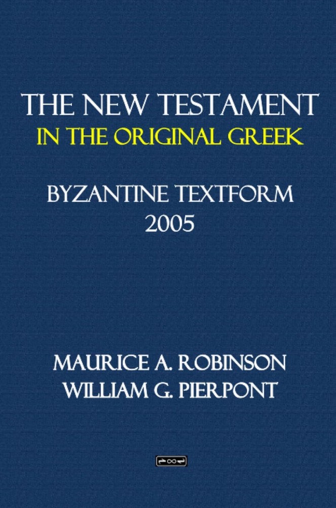 The New Testament in the Original Greek: Byzantine Textform 2005