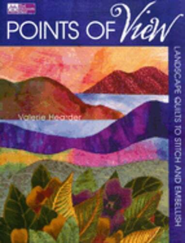 Points of View: Landscape Quilts to Stitch and Embellish by Valerie Hearder