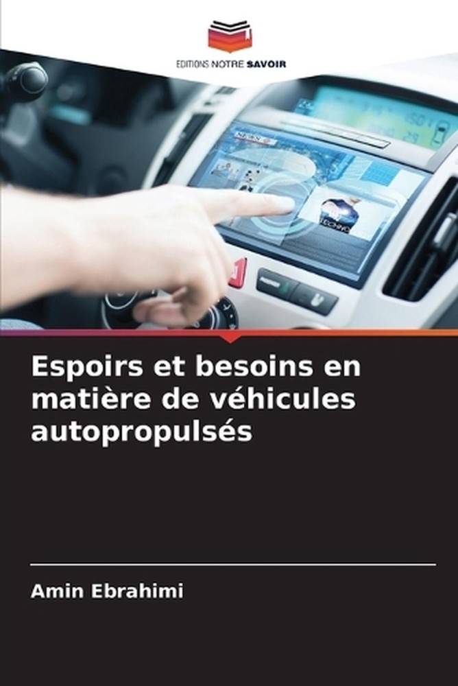 Espoirs et besoins en matire de vhicules autopropulss by Amin Ebrahimi (French)