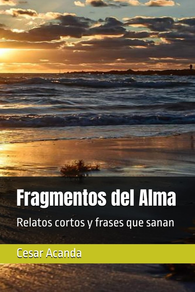 Fragmentos del Alma: Relatos cortos y frases que sanan (Spanish Edition)