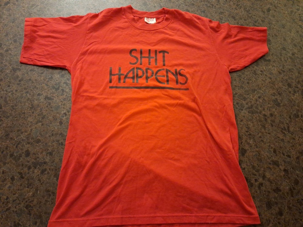 Vtg 80s 90s Sh*t Happens Funny Comedy Text Vulgar Shirt *3FB