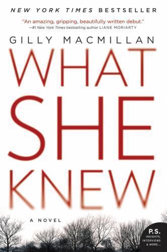 What She Knew : A Novel by Gilly Macmillan (2015, Trade Paperback)
