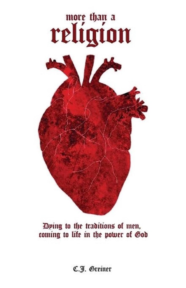 More Than A Religion: Dying to the traditions of men, coming to life in the powe