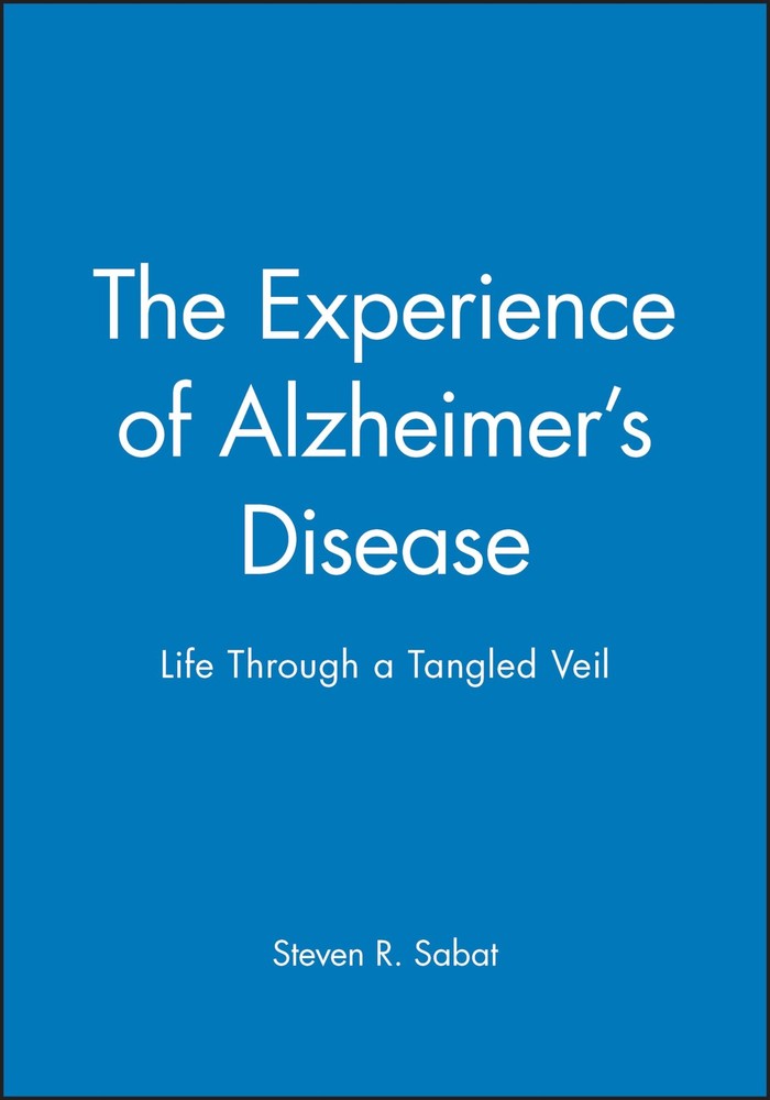 The Experience of Alzheimer's Disease: Life Through a Tangled Veil