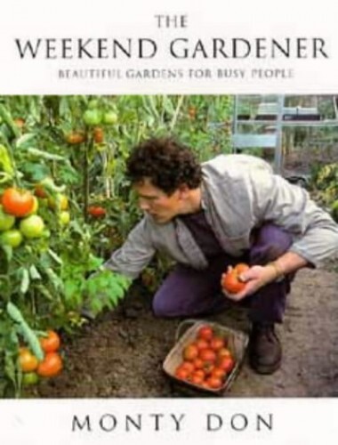 Weekend Gardener Guide by Don Montagu for Stunning Gardens  
