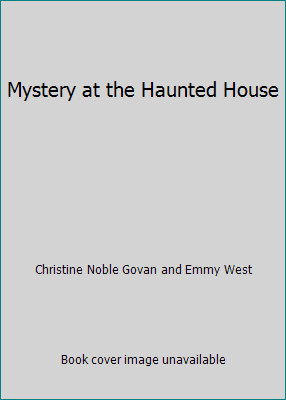 Mystery at the Haunted House by Christine Noble Govan and Emmy Westby Christine Noble Govan and Emmy... | PB | Acceptable