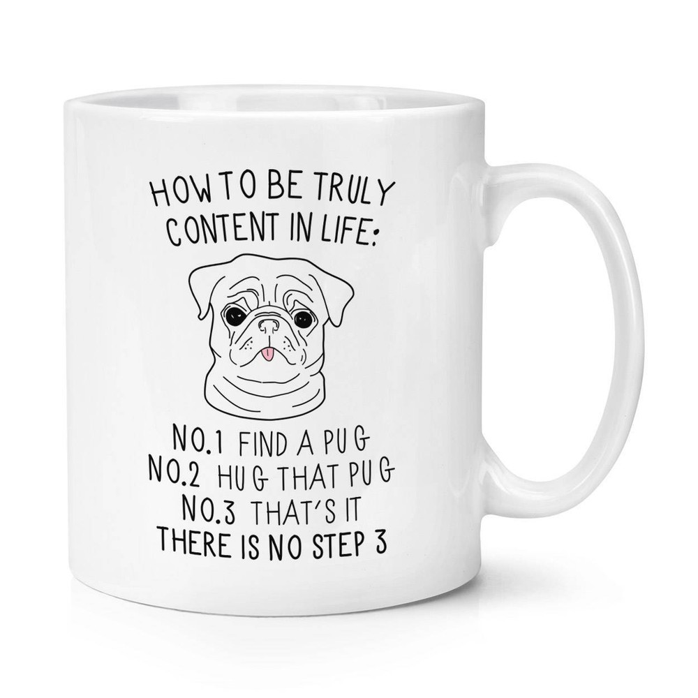 How To Be Truly Content In Life Pug Cup Coffee Mug Coffee Cup Mug Cup
