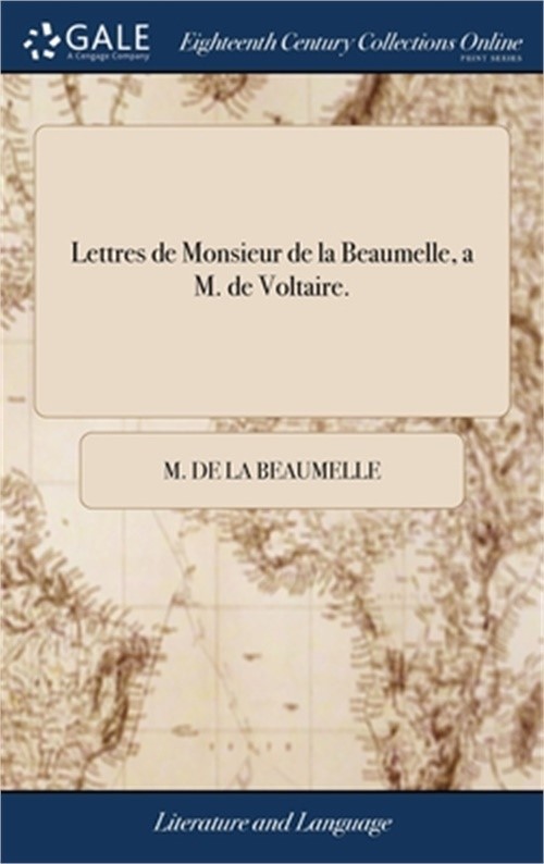 Lettres de Monsieur de la Beaumelle, a M. de Voltaire. (Hardback or Cased Book)