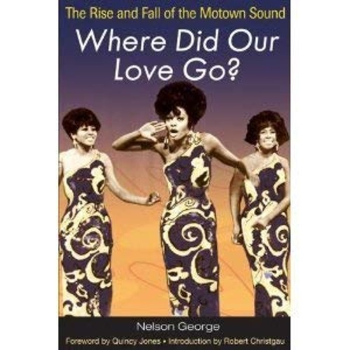 Where Did Our Love Go? : The Rise and Fall of the Motown Sound NeFree US Delivery | ISBN:0312866984