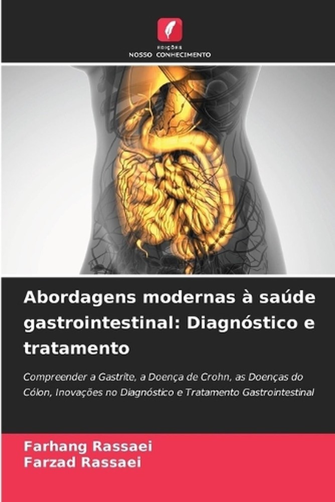 Abordagens modernas sade gastrointestinal: Diagn?stico e tratamento by Farhang R