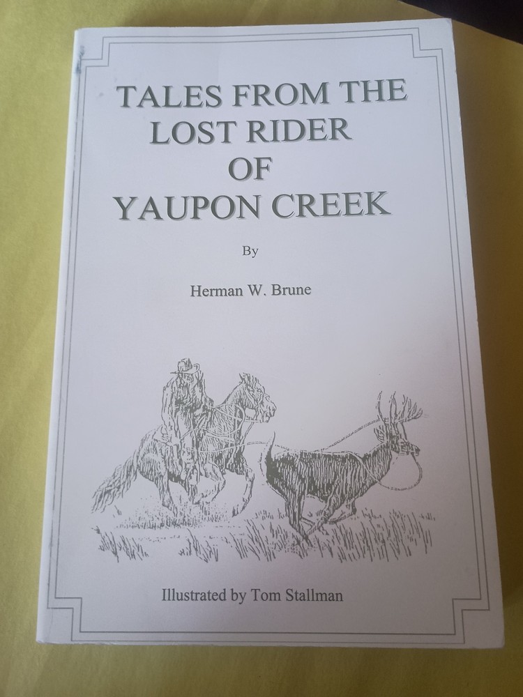 2004 Tales From The Lost Rider Of Yaupon Creek Herman W. Brune Signed Paperback