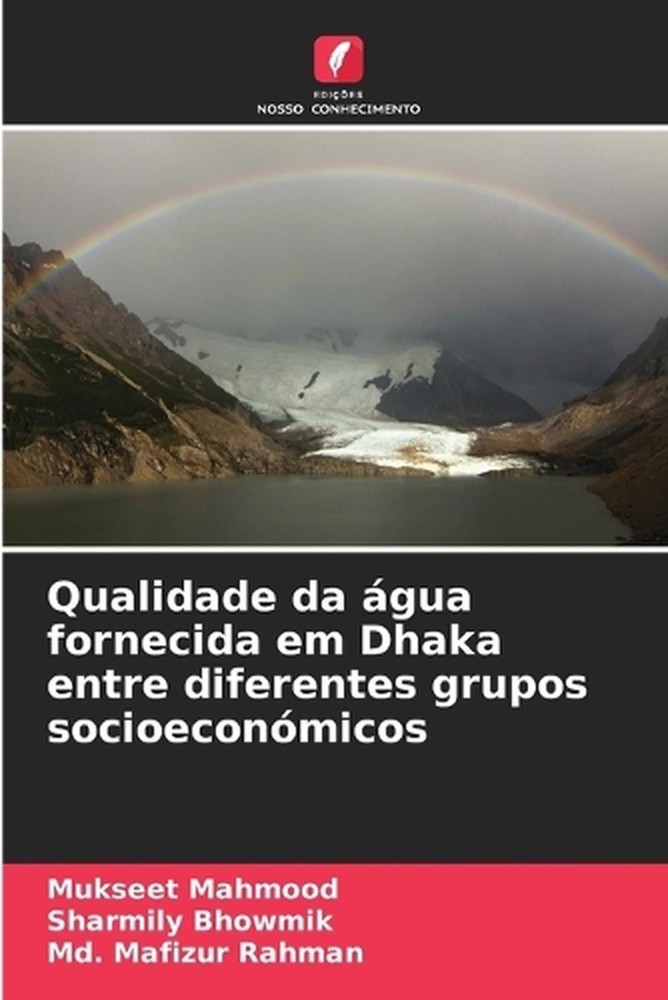 Qualidade da gua fornecida em Dhaka entre diferentes grupos socioeconmicos by Mu