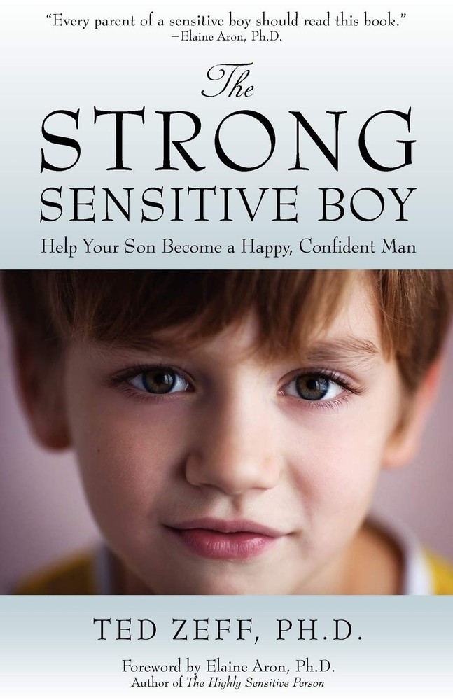 The Strong, Sensitive Boy: Help Your Son Become a Happy, Confident Man by Zeff