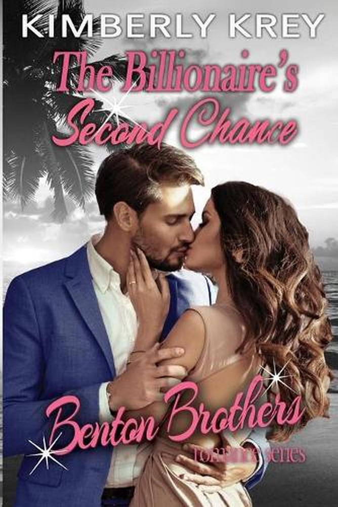 The Billionaire's Second Chance: Benton Billionaire Romance by Kimberly Krey Pap