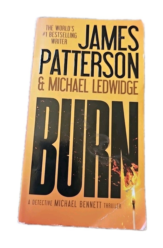 A Michael Bennett Thriller Series Burn by Michael Ledwidge and James Patterson