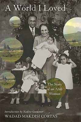 World I Loved: The Story of an Arab Woman by Cortas, Wadad Makdisiby Cortas, Wadad Makdisi | PB | Good