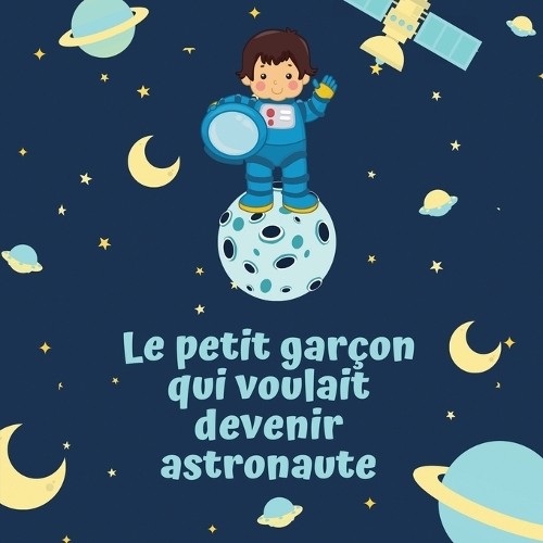 Mélanie Hamilton Le petit garçon qui voulait devenir astronaute (Paperback)Another great item from Rarewaves USA | Free delivery!
