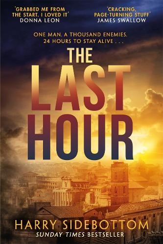 The Last Hour: '24' set in Ancient Rome by Sidebottom, Harry Book The Fast Free