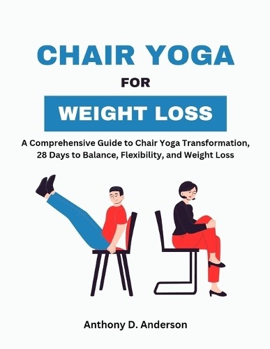 Anthony D Anderson Chair Yoga for Weight Loss (Paperback)Another great item from Rarewaves USA | Free delivery!
