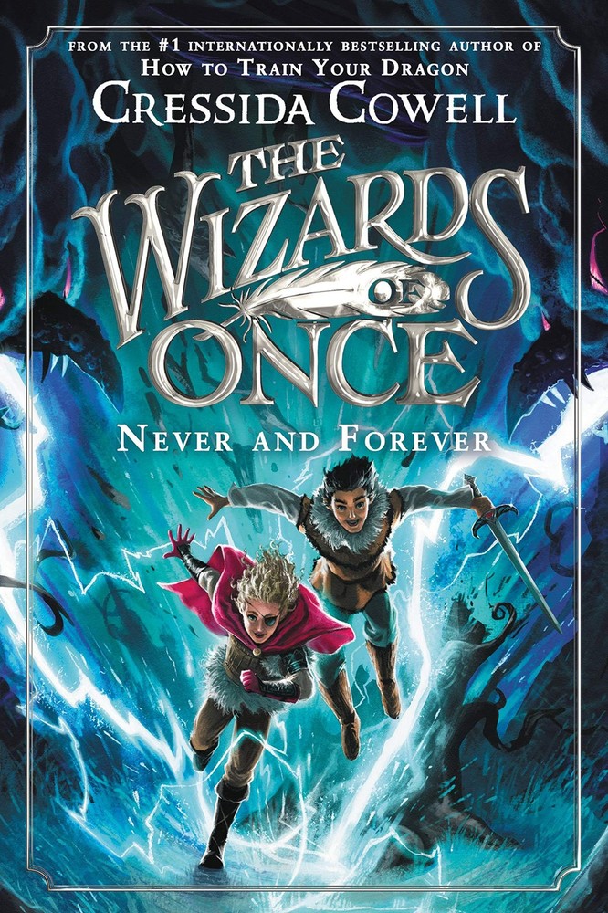 The Wizards of Once: Never and Forever by Cowell