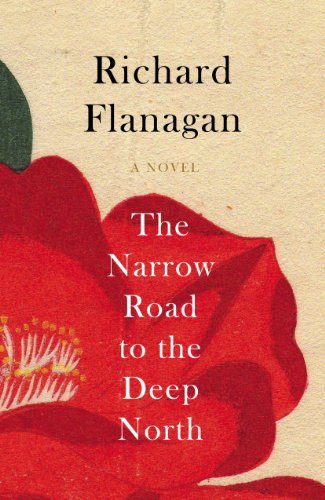 The Narrow Road to the Deep North By Richard Flanagan