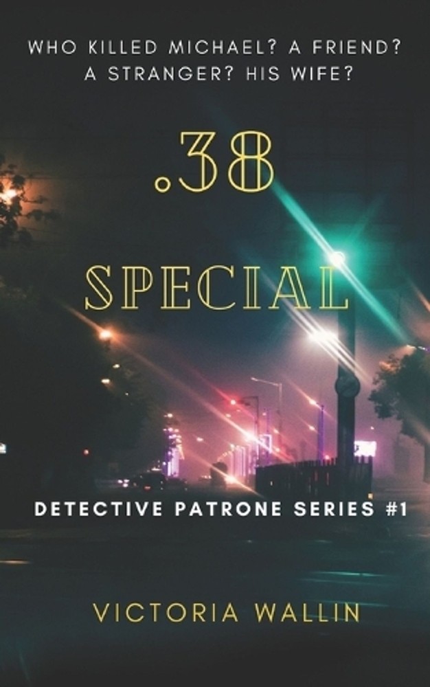 .38 Special: Detective Patrone Series by Victoria Wallin Paperback Book