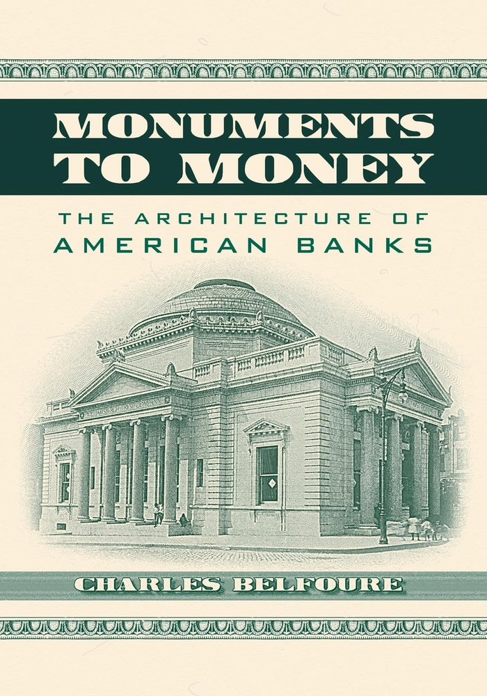 Monuments to Money: the Architecture of American Banks