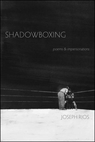Shadowboxing : Poems & Impersonations, Paperback by Rios, Joseph, Like New Us...