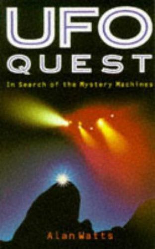 Ufo Quest: In Search of the Mystery Machines by Alan Wattsby Alan Watts | PB | Good
