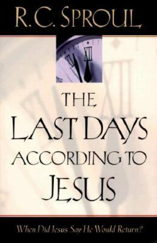 Last Days According to Jesus by R. C. Sproul (2000, Trade Paperback)