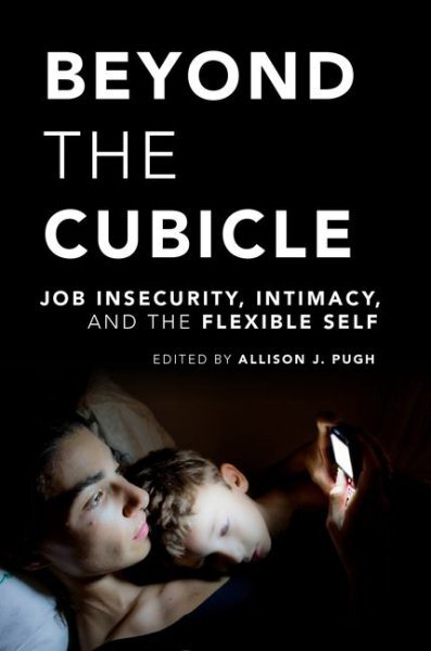 Beyond the Cubicle : Job Insecurity, Intimacy, and the Flexible Self, Paperba...